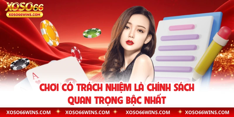 Chơi có trách nhiệm là chính sách quan trọng bậc nhất