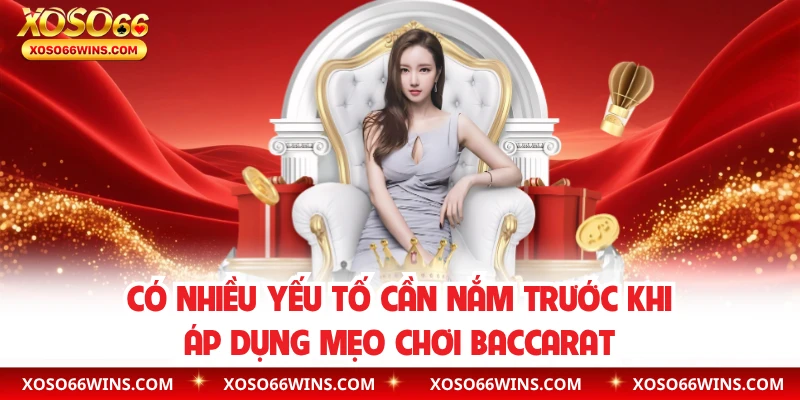 Có nhiều yếu tố cần nắm trước khi áp dụng mẹo chơi baccarat
