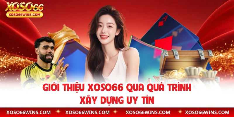 Giới thiệu XOSO66 qua quá trình xây dựng uy tín